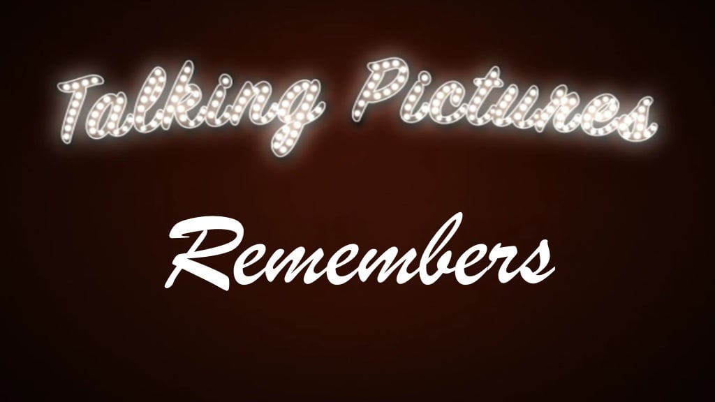 Talking Pictures Remembers